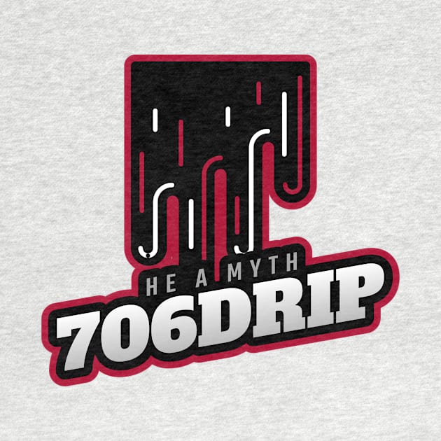 706DRIP HE A MYTH by 706 DRIP